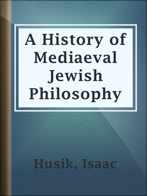 Title details for A History of Mediaeval Jewish Philosophy by Isaac Husik - Available